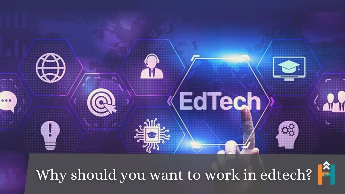 Why should you want to work in edtech?