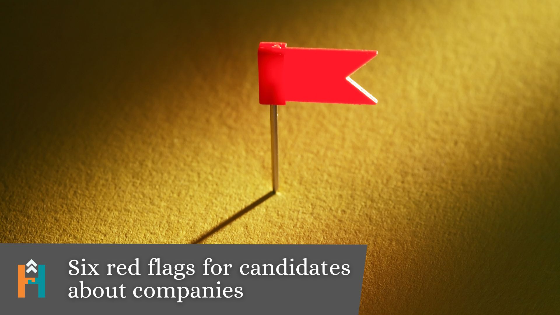 Six red flags for candidates about companies